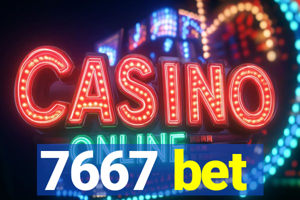 7667 bet